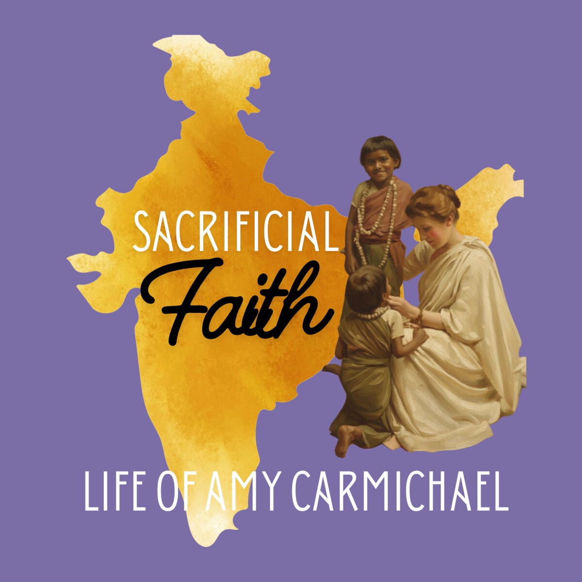 Sacrificial Faith – Life of Amy Carmichael